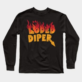 Loded Diper ● Fire Down Below Long Sleeve T-Shirt